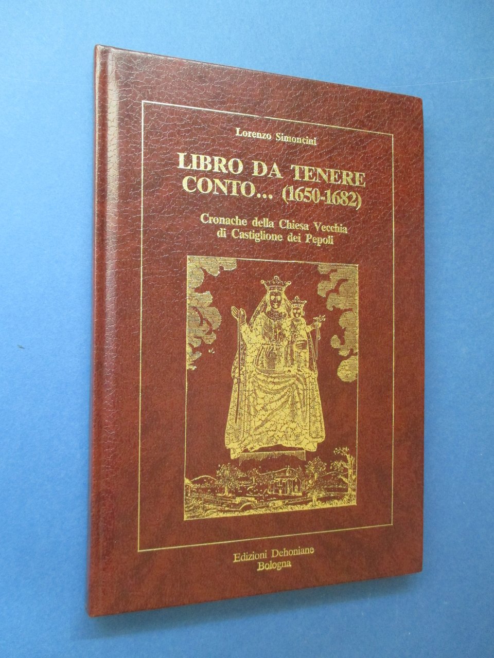 Libro da tenere conto…( 1650 – 1682 ). Cronache della …