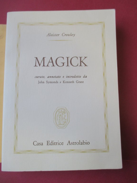 Magick. A cura di John Symonds e Kenneth Grant.