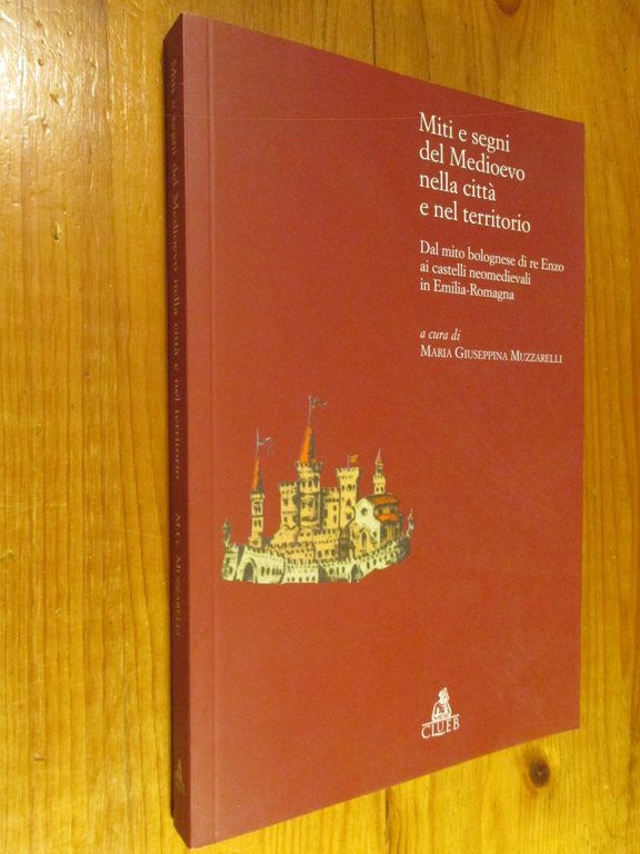 Miti e segni del Medioevo nella città e nel territorio. …