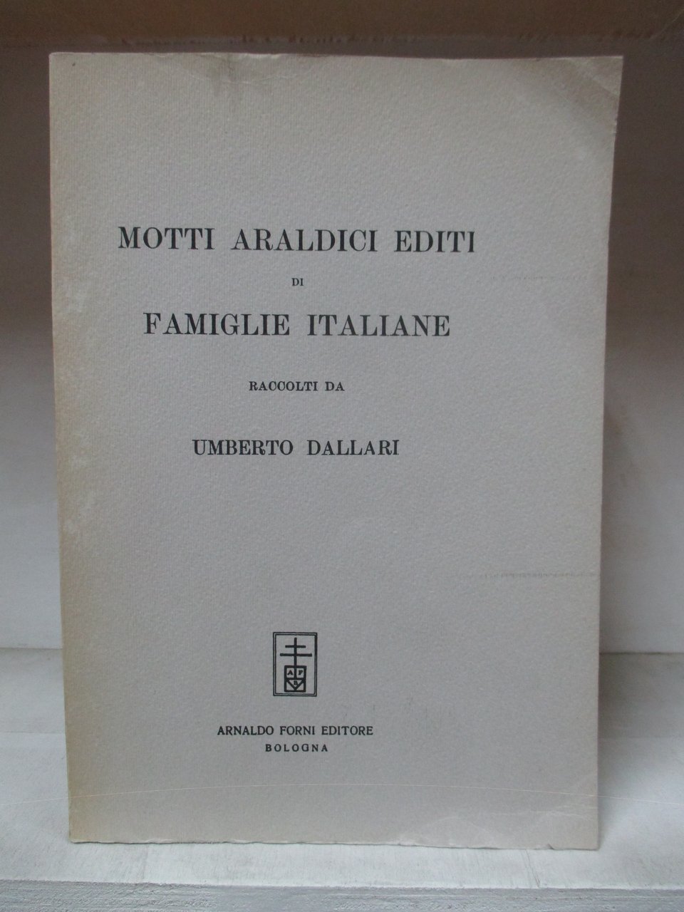 Motti araldici editi di famiglie italiane raccolti da Umberto Dallari.