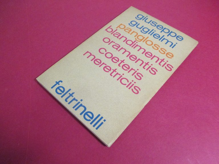 Panglosse blandimentis oramentis coeteris meretriciis. Poesie 1953 – 1966.