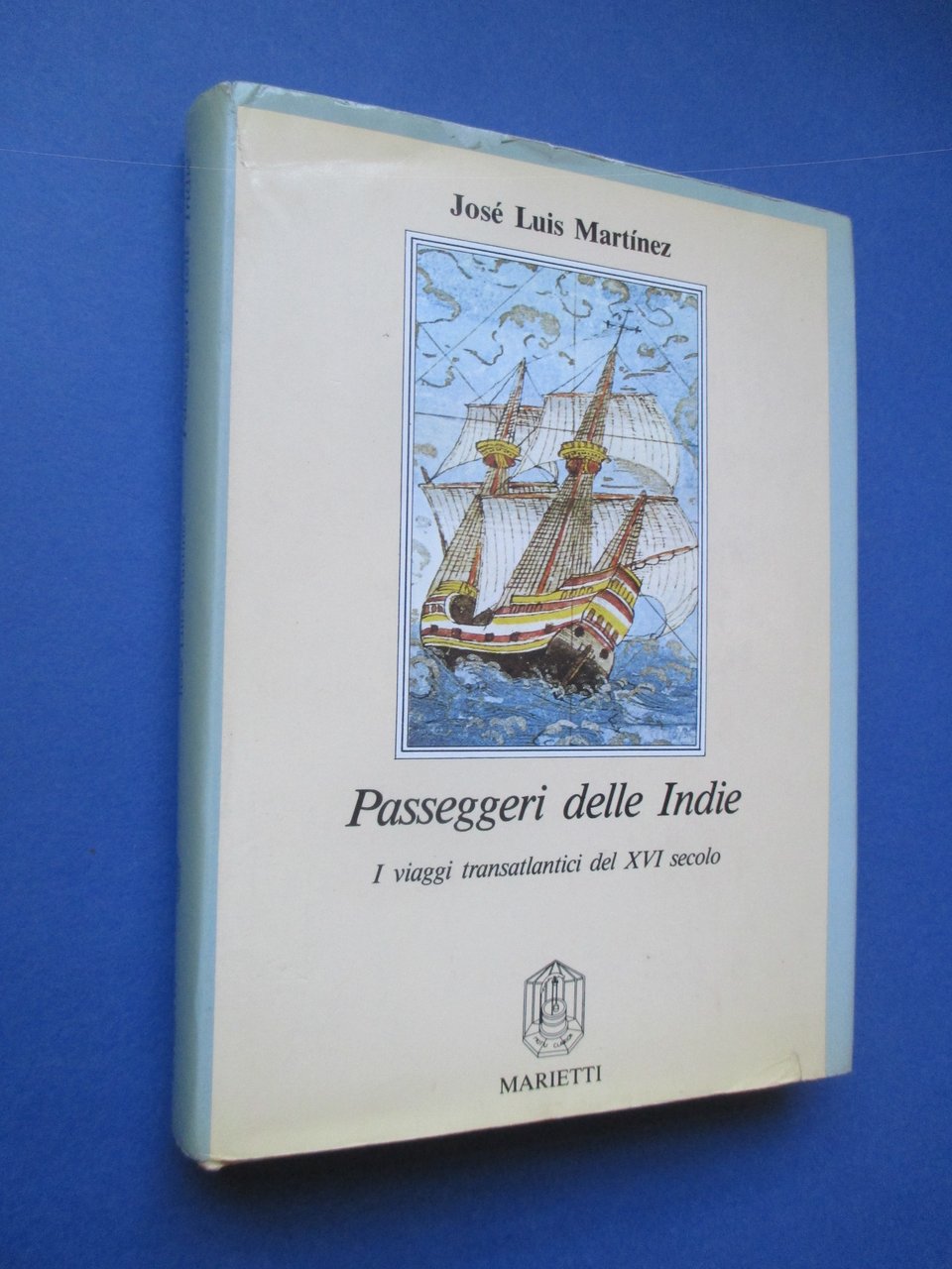 Passeggeri delle Indie. I viaggi transatlantici del XVI secolo. A …