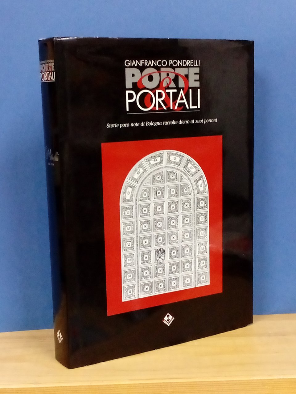 Porte & portali. Storie poco note di Bologna raccolte dietro … | Immagine principale