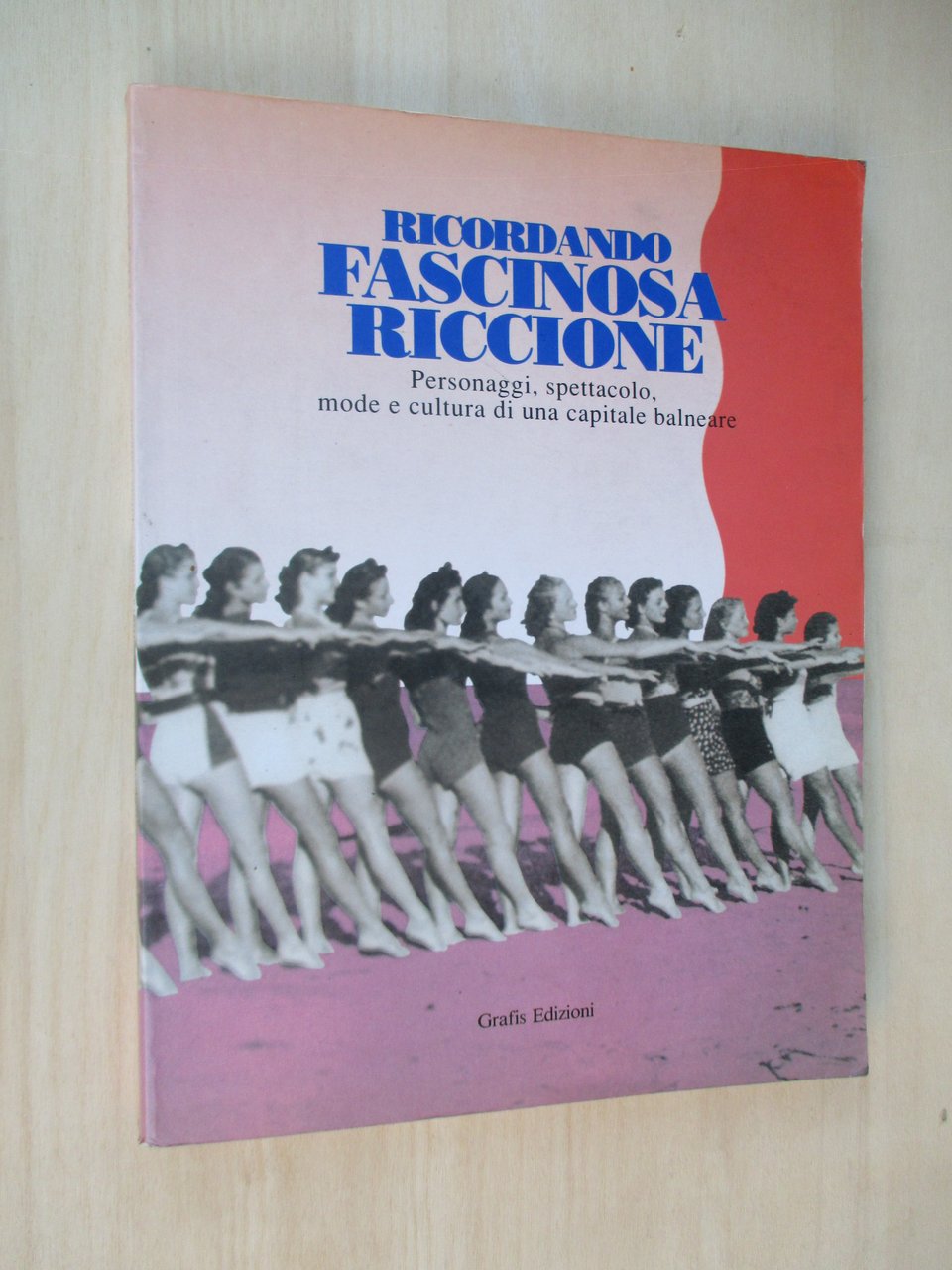 Ricordando fascinosa Riccione. Personaggi, spettacolo, mode e cultura di una …