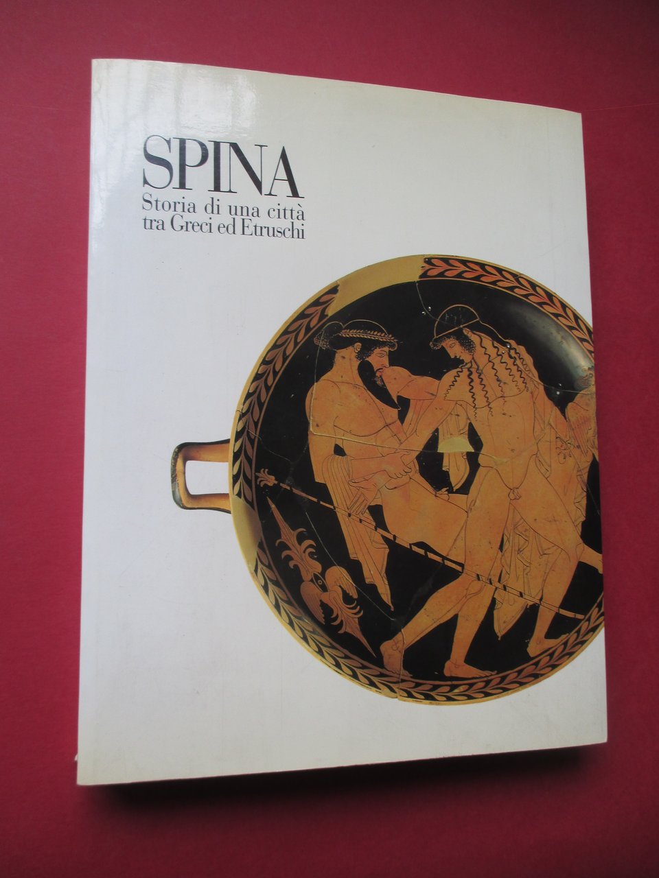 Spina. Storia di una città tra Greci ed Etruschi.