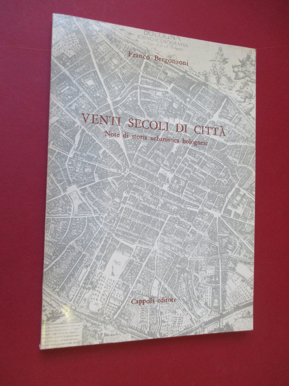 Venti secoli di città. Note di storia urbanistica bolognese.