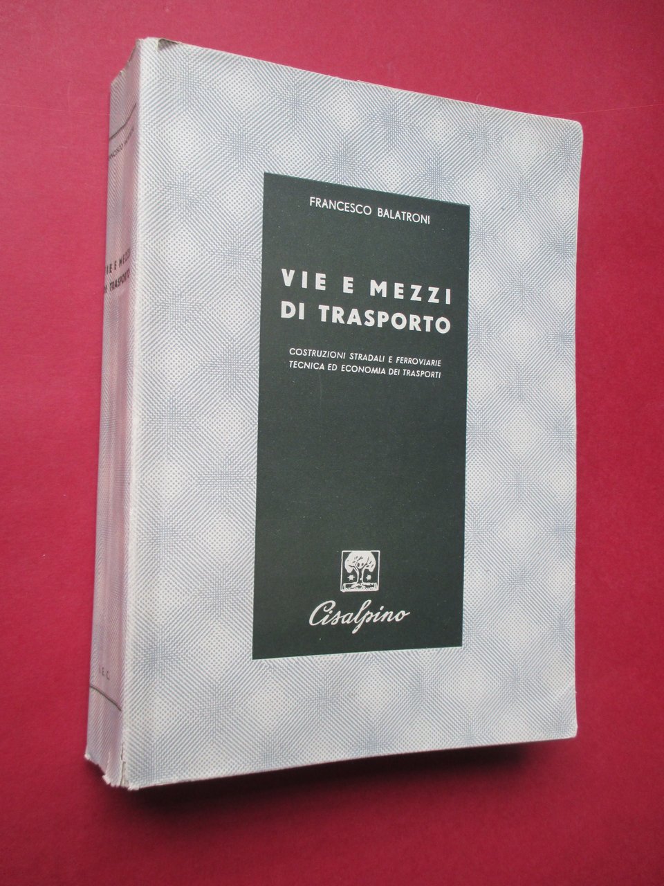 Vie e mezzi di trasporto. Costruzioni stradali e ferroviarie / …