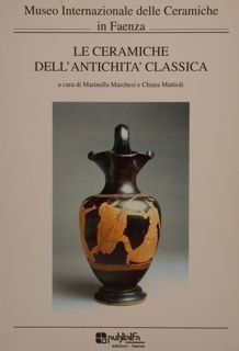 LE CERAMICHE DELL’ANTICHITÀ CLASSICA.