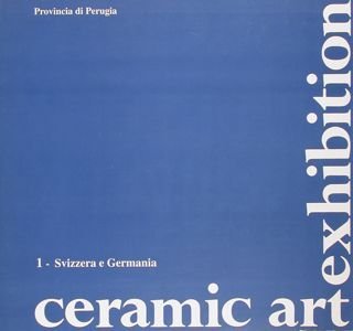 PROVINCIA DI PERUGIA. CERAMIC ART EXIBITION. 1- SVIZZERA E GERMANIA.