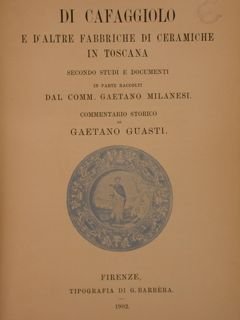 DI CAFAGGIOLO E DI ALTRE FABBRICHE DI CERAMICHE IN TOSCANA …