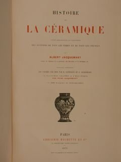 Histoire de LA CERAMIQUE. Etude descriptive et raisonnèe des poteries …