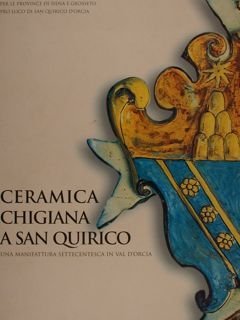CERAMICA CHIGIANA A SAN QUIRICO, UNA MANIFATTURA SETTECENTESCA IN VAL …