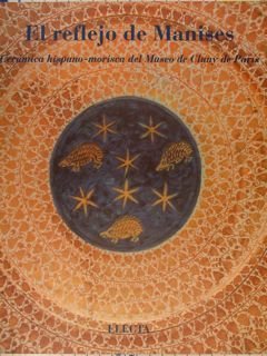 EL REFLEJO DE MANISES. Ceramica hispano-morisca del Museo de Cluny …