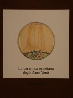 LA CERAMICA ORVIETANA DEGLI ANNI VENTI.