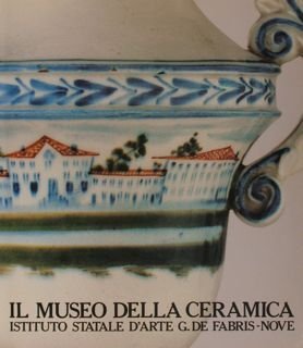 IL MUSEO DELLA CERAMICA. ISTITUTO STATALE D’ARTE G. DE FABRIS-NOVE.