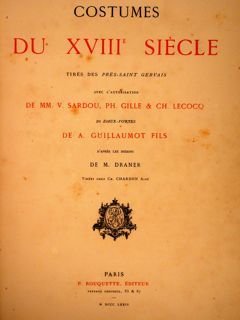 COSTUMES DU XVIII SIÈCLE tirés des Prés-Saint Gervais., Paris, P. …