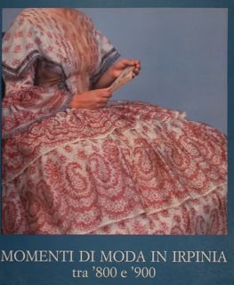 MOMENTI DI MODA IN IRPINIA tra '800 e '900.