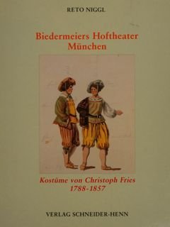 BIEDERMEIERS HOFTHEATER MUNCHEN. KOSTUME VON CHRISTOPH FRIES 1788-1857.