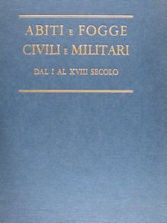 ABITI E FOGGE CIVILI E MILITARI DAL I AL XVIII …