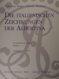 DIE ITALIENISCHEN ZEICHNUNGEN DER ALBERTINA. Generalverzeichnis Band I, Inventar 1-1200.