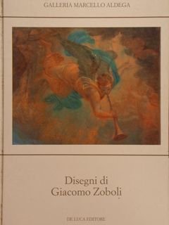 Galleria Marcello Aldega. DISEGNI DI GIACOMO ZOBOLI.