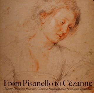 FROM PISANELLO TO CÉZANNE, MASTER DRAWINGS FROM THE MUSEUM BOYMANS …