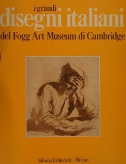 I GRANDI DISEGNI ITALIANI DEL FOGG ART MUSEUM DI CAMBRIDGE.