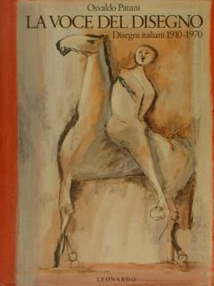 LA VOCE DEL DISEGNO. Disegni italiani 1910-1970.