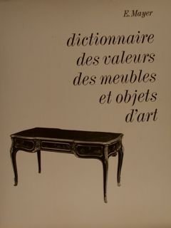 DICTIONNAIRE DES VALEURS DES MEUBLES ET OBJETS D'ART.