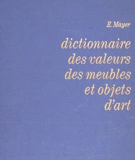 DICTIONNAIRE DES VALEURS DES MEUBLES ET OBJETS D'ART.