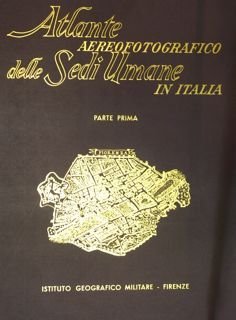 ATLANTE AEREOFOTOGRAFICO DELLE SEDI UMANE IN ITALIA.