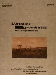L’ATELIER TROMBETTA DI CAMPOBASSO. Indice tematico dell’archivio fotografico di Antonio …