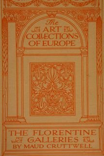 THE FLORENTINE GALLERIES. The Uffizi, The Pitti, The Accademia. A …