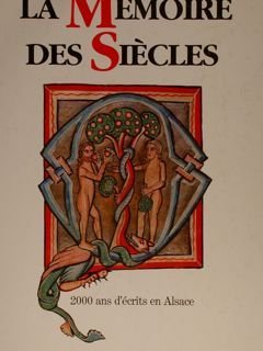 LA MÉMOIRE DES SIÈCLES. 2000 ans d’écrits en Alsace.