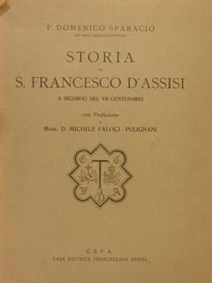 STORIA DI S. FRANCESCO D'ASSISI A RICORDO DEL VII CENTENARIO. …