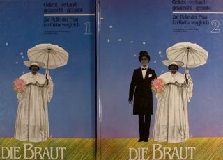 DIE BRAUT. GELIEBT, VERKAUFT, GETAUSCHT, GERAUBT. ZUR ROLLE DER FRAU …