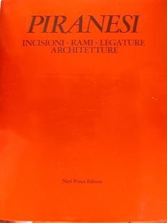 PIRANESI. INCISIONI-RAMI-LEGATURE-ARCHITETTURE. Vicenza, agosto 1978.