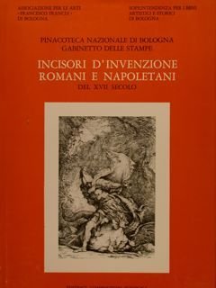 PINACOTECA NAZIONALE DI BOLOGNA. INCISORI D'INVENZIONE ROMANI E NAPOLETANI DEL …