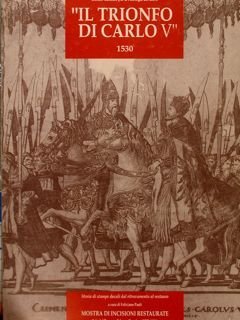 'IL TRIONFO DI CARLO V' 1530. MOSTRA DI STAMPE DUCALI …