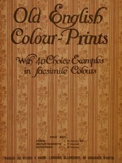 OLD ENGLISH COLOUR-PRINTS. With 40 Choice Examples in facsimile Colours.