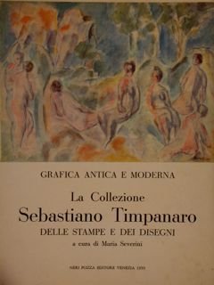 LA COLLEZIONE SEBASTIANO TIMPANARO DELLE STAMPE E DEI DISEGNI.