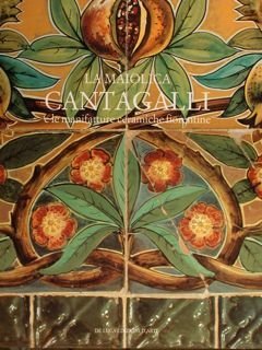 LA MAIOLICA CANTAGALLI E LE MANIFATTURE CERAMICHE FIORENTINE.