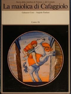 STORIA DELLA MAIOLICA DI FIRENZE E DEL CONTADO. LA MAIOLICA …