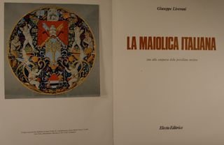 LA MAIOLICA ITALIANA sino alla comparsa della porcellana europea.