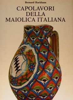 CAPOLAVORI DELLA MAIOLICA ITALIANA.