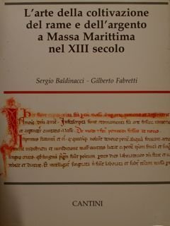 L’ARTE DELLA COLTIVAZIONE DEL RAME E DELL’ARGENTO A MASSA MARITTIMA …