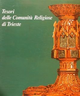 TESORI DELLE COMUNITÀ RELIGIOSE DI TRIESTE.