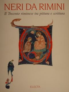 NERI DA RIMINI. Il Trecento riminese tra pittura e scrittura.