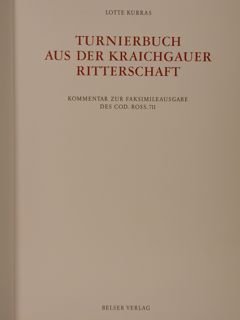 TURNIERBUCH AUS DER KRAICHGAUER RITTERSCHAFT. KOMMENTAR ZUR FAKSIMILEAUSGABE DES COD. …