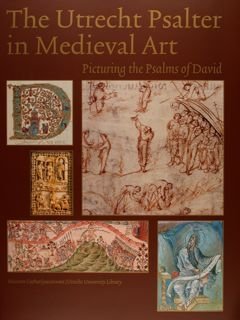 THE UTRECHT PSALTER IN MEDIEVAL ART. Picturing the Psalms of …